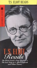 T.S. Eliot Reads : The Wasteland, Four Quartets and Other Poem