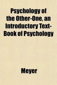 Psychology of the Other-One, an Introductory Text-Book of Psychology