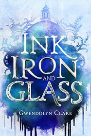 Ink, Iron, and Glass