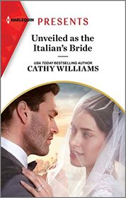 Unveiled as the Italian's Bride (Harlequin Presents, No 4127)