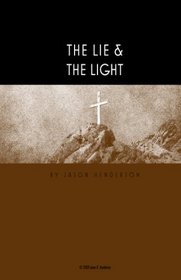 The Lie & The Light: There Is A Lie Hidden In The Heart Of Man