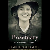 Rosemary: The Hidden Kennedy Daughter (Audio CD) (Unabridged)