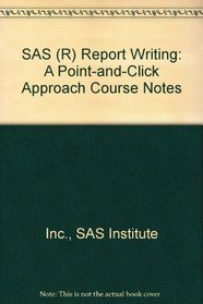SAS (R) Report Writing: A Point-and-Click Approach Course Notes