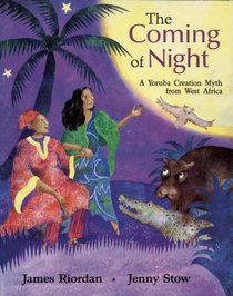 The Coming of Night: A Yoruba Creation Myth from West Africa