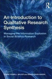 An Introduction to Qualitative Research Synthesis: Managing the Information Explosion in Social Science Research