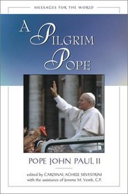 A Pilgrim Pope : Messages for the World