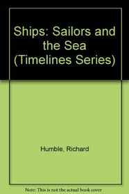 Ships: Sailors and the Sea (Timelines Series)