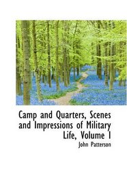 Camp and Quarters, Scenes and Impressions of Military Life, Volume I