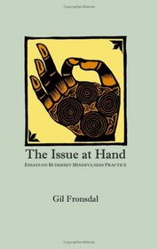 The Issue at Hand: Essays on Buddhist Mindfulness Practice