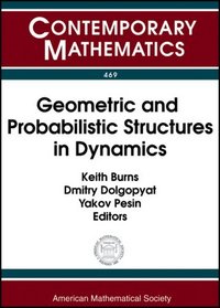 Geometric and Probabilistic Structures in Dynamics (Contemporary Mathematics)