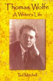 Thomas Wolfe: A Writer's Life