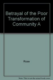 Betrayal of the Poor Transformation of Community A