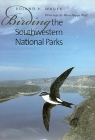 Birding the Southwestern National Parks (W. L. Moody Jr. Natural History Series)