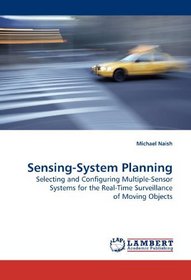 Sensing-System Planning: Selecting and Configuring Multiple-Sensor Systems for the Real-Time Surveillance of Moving Objects