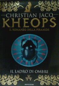 Kheops. Il Ladro Di Ombre (Jacq, Christian)