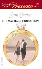 The Marriage Proposition (Wedlocked!) (Harlequin Presents, No 2296)
