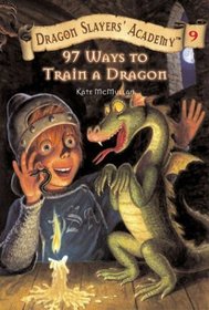 97 Ways to Train a Dragon (Dragon Slayers' Academy, Bk 9)