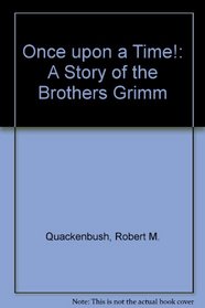 Once Upon a Time!: A Story of the Brothers Grimm