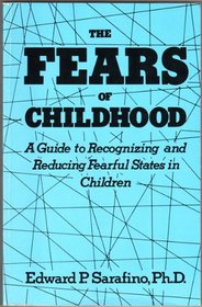 Fears of Childhood: A Guide to Recognizing & Reducing Fearful States in Children