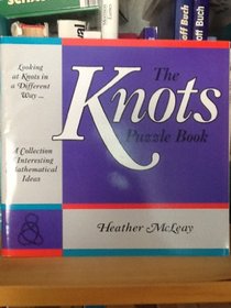 The Knots Puzzle Book: A Collection of Interesting Mathematical Ideas