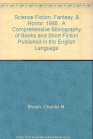 Science Fiction, Fantasy, & Horror: 1988 : A Comprehensive Bibliography of Books and Short Fiction Published in the English Language (Science Fiction, Fantasy, and Horror)