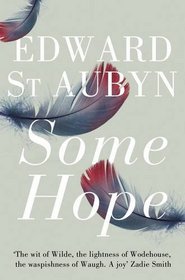 Some Hope: A Trilogy. Edward St Aubyn (The Patrick Melrose Novels)