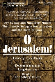 O Jerusalem!: Day by Day and Minute by Minute, the Historic Struggle for Jerusalem and the Birth of Israel (New Millennium Audio)