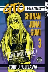 GTO: The Early Years (Shonan Junai Gumi, Vol 3)
