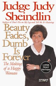 Beauty Fades, Dumb Is Forever: The Making of a Happy Woman
