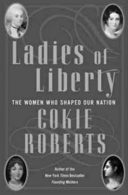 Ladies of Liberty  : The Women Who Shaped Our Nation (Larger Print)