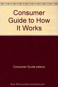 Consumer Guide to How It Works