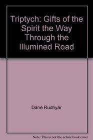 Triptych: Gifts of the Spirit, the Way Through, the Illumined Road