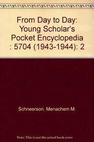 From Day to Day: Young Scholar's Pocket Encyclopedia : 5704 (1943-1944)