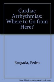 Cardiac Arrhythmias: Where to Go from Here?