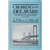 Crossing the Delaware: The story of the Delaware Memorial Bridge, the longest twin-suspension bridge in the world