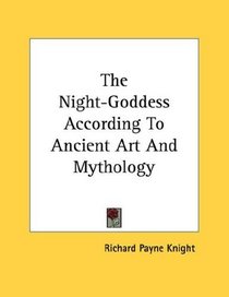 The Night-Goddess According To Ancient Art And Mythology