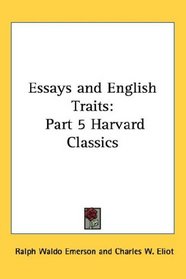 Essays and English Traits: Part 5 Harvard Classics