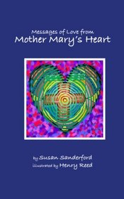 Messages Of Love From Mother Mary's Heart