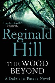 The Wood Beyond: Book 14 (Dalziel & Pascoe)