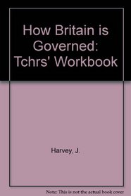 How Britain Is Governed: Tchrs' Workbook