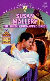 The Sheik's Kidnapped Bride (Desert Rogues, Bk 1) (Silhouette Special Edition, No 1316)