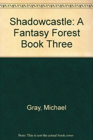 Shadowcastle: A Fantasy Forest Book Three