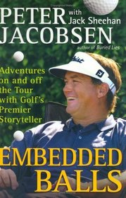 Embedded Balls : Adventures On and Off the Tour with Golf's Premier Storyteller