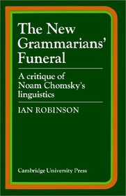 The New Grammarians' Funeral : A Critique of Noam Chomsky's Linguistics