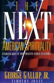 The Next American Spirituality: Finding God in the Twenty-First Century