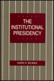 The Institutional Presidency (Interpreting American Politics)