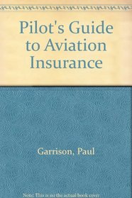 Pilot's guide to aviation insurance (Modern aviation series)