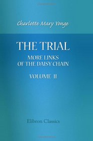 The Trial: More Links of the Daisy Chain. Volume 2