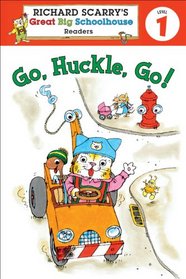 Richard Scarry's Readers (Level 1): Go, Huckle, Go! (Richard Scarry's Great Big Schoolhouse)