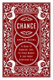 Chance: A Guide to Gambling, Love, the Stock Market and Just About Everything Else